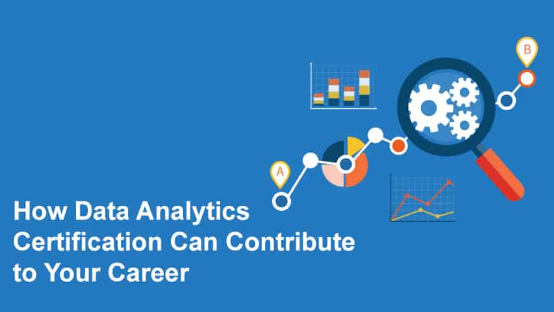 How Data Analytics Certification Can Contribute to Your Career